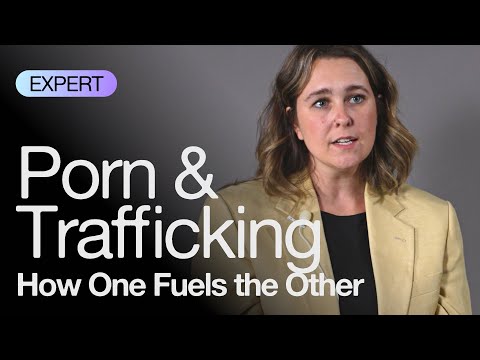 How Porn Desensitizes You And Fuels Sex Trafficking