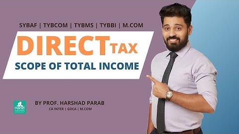 Direct Tax - Scope of Total Income Fast-track Revision for BAF BMS BCOM BBI MCOM by Harshad Parab