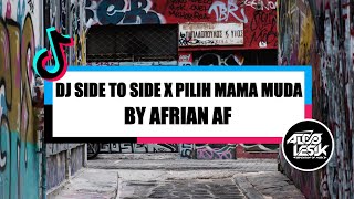 DJ SIDE TO SIDE X AKU PILIH MAMA MUDA || AFRIAN AF