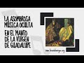 La Asombrosa Música Oculta en el Manto de la Virgen de Guadalupe 🎶