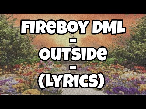 Fireboy DML ft Blacknonez – Outside – (Lyrics)