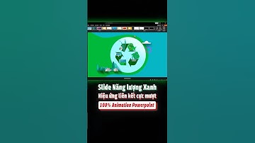 Cách thiết kế Slide Năng lượng Xanh với Hiệu ứng liên kết cực mượt = Animation #PowerPoint sáng tạo