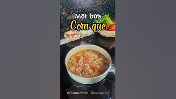 Khám Phá Một Bữa Cơm Quê | Món Ngon Dân Dã Việt Nam !