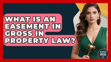 What Is An Easement In Gross In Property Law? - Avoiding Common Legal Mistakes