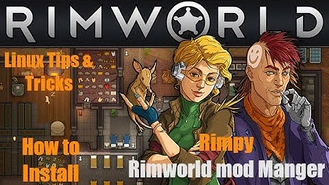 Linux Tips, Tricks, & Tutorials ~ How to install RimPy the Rimworld Mod Manager!