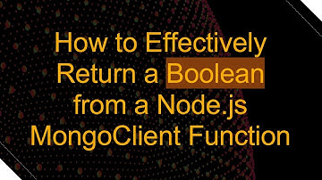 How to Effectively Return a Boolean from a Node.js MongoClient Function