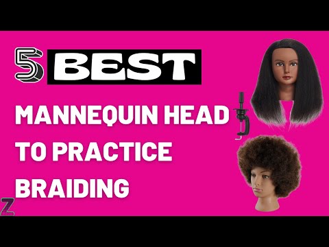 Top 5 Best Mannequin Heads to Practice Braiding [ 2024 Buyer's Guide ] 