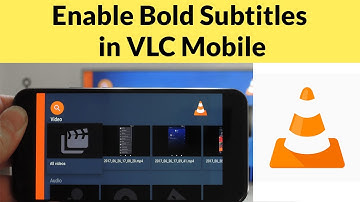 How to Enable Bold Subtitles in VLC Mobile?