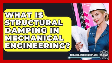 What Is Structural Damping In Mechanical Engineering? - Mechanical Engineering Explained