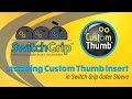 Using Custom Thumb with Switch Grip