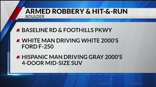 Boulder PD asking for help finding robbery, hit and run suspects
