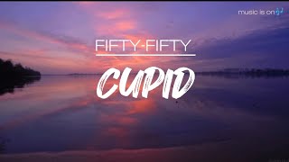 CUPID__FIFTY-FIFTY (lyrics)