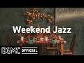 Weekend Jazz: Sweet Jazz & Cozy Bossa Nova Music for Good Mood
