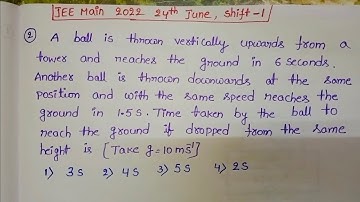 a ball is thrown vertically upwards from a tower and reaches the ground in 6 seconds.another ball is