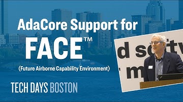 Future Airborne Capability Environment FACE Support — AdaCore Tech Days Boston 2018