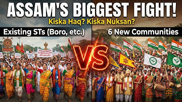 Assam Burning? All Existing ST vs 6 New Communities ka Asli Sach! 🚨