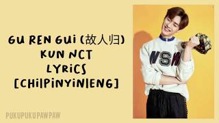 KUN NCT - GUREN GUI (故人归) (Lyrics|CHI|PINYIN|ENG)