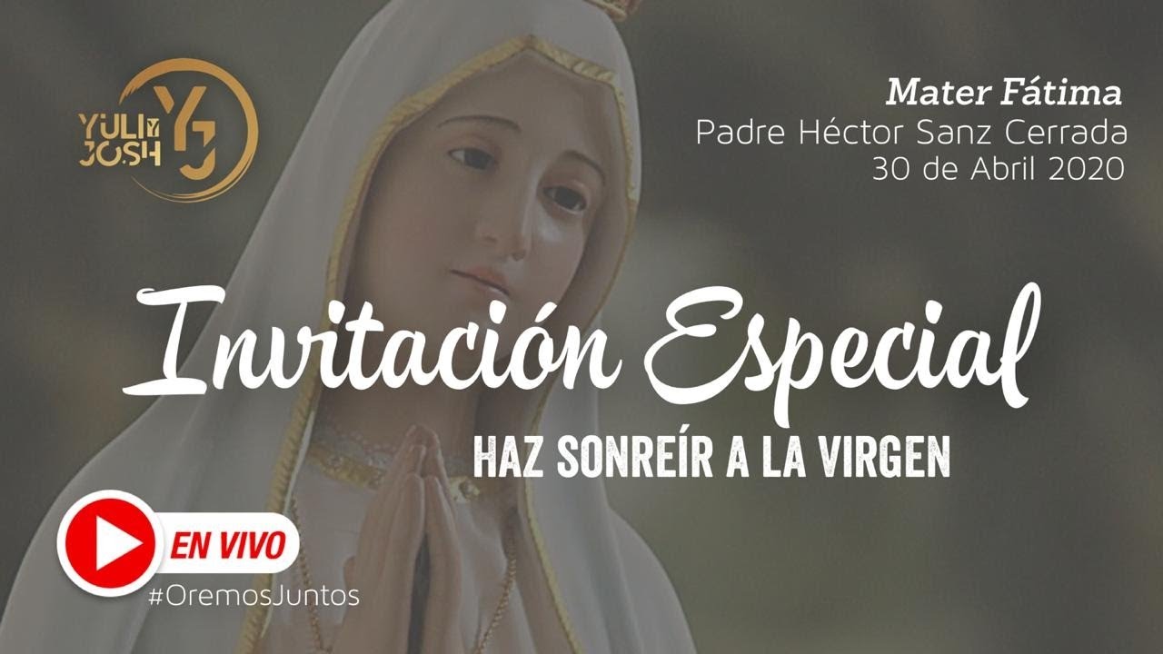 Invitación Especial, 13 de Mayo (Mater Fátima) - Padre Héctor Sanz Cerrada  - YouTube