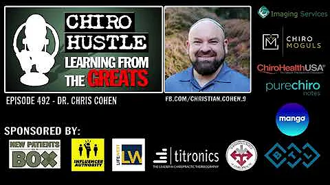 How To Correct the Spine for Optimal Health with Dr Chris Cohen DC - Chiro Hustle Podcast 492