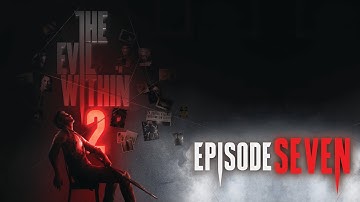 EVIL WITHIN 2 PART 7 1080P HD | THE FAKE OUT AND THE LIVING SLIME | NIGHTMARE DIFFICULTY WALKTHROUGH