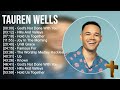 T a u r e n W e l l s Greatest Hits ~ Top Praise And Worship Songs