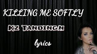 Kz tandingan - Killing me softly (lyrics)