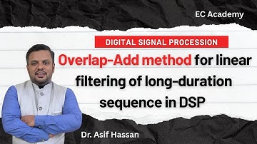 Overlap Add method for linear filtering of long duration sequence in dsp || EC Academy