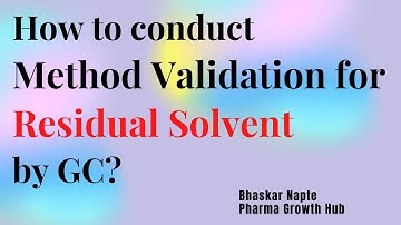 How to conduct method validation for Residual Solvent by GC?
