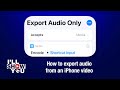 How to export audio from an iPhone video