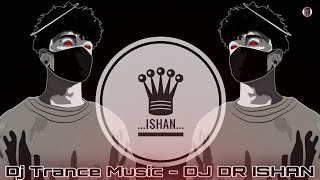 Dj Fizo || Dj Trance Music || DJ DR ISHAN || Dj Fizo Faouez || Dj Gan || Dj Drop MiX || ISHAN 4 Mix Resimi