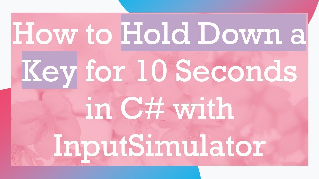 How to Hold Down a Key for 10 Seconds in C# with InputSimulator