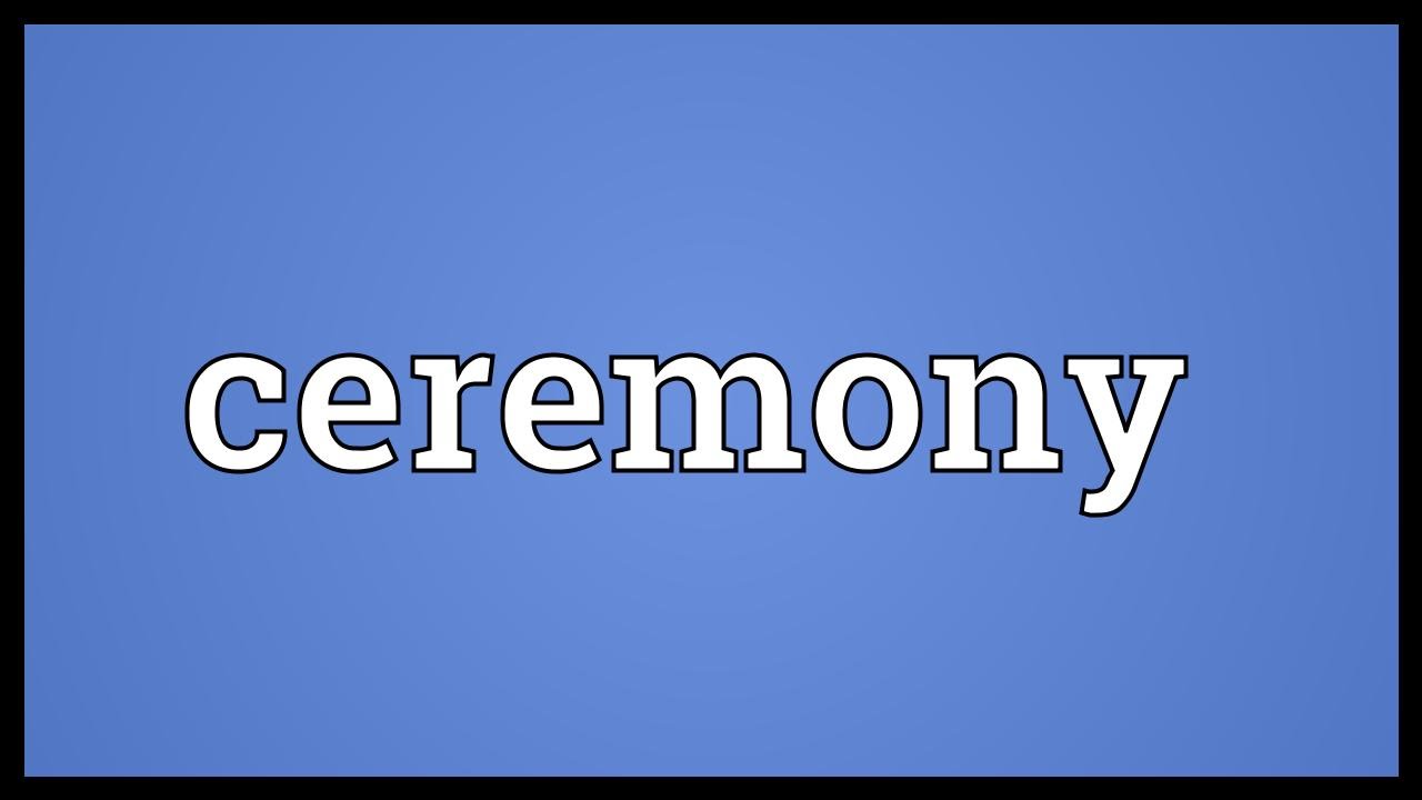 Ceremony Meaning Youtube