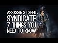 Assassin's Creed Syndicate: 7 Things You Need To Know - AC Syndicate