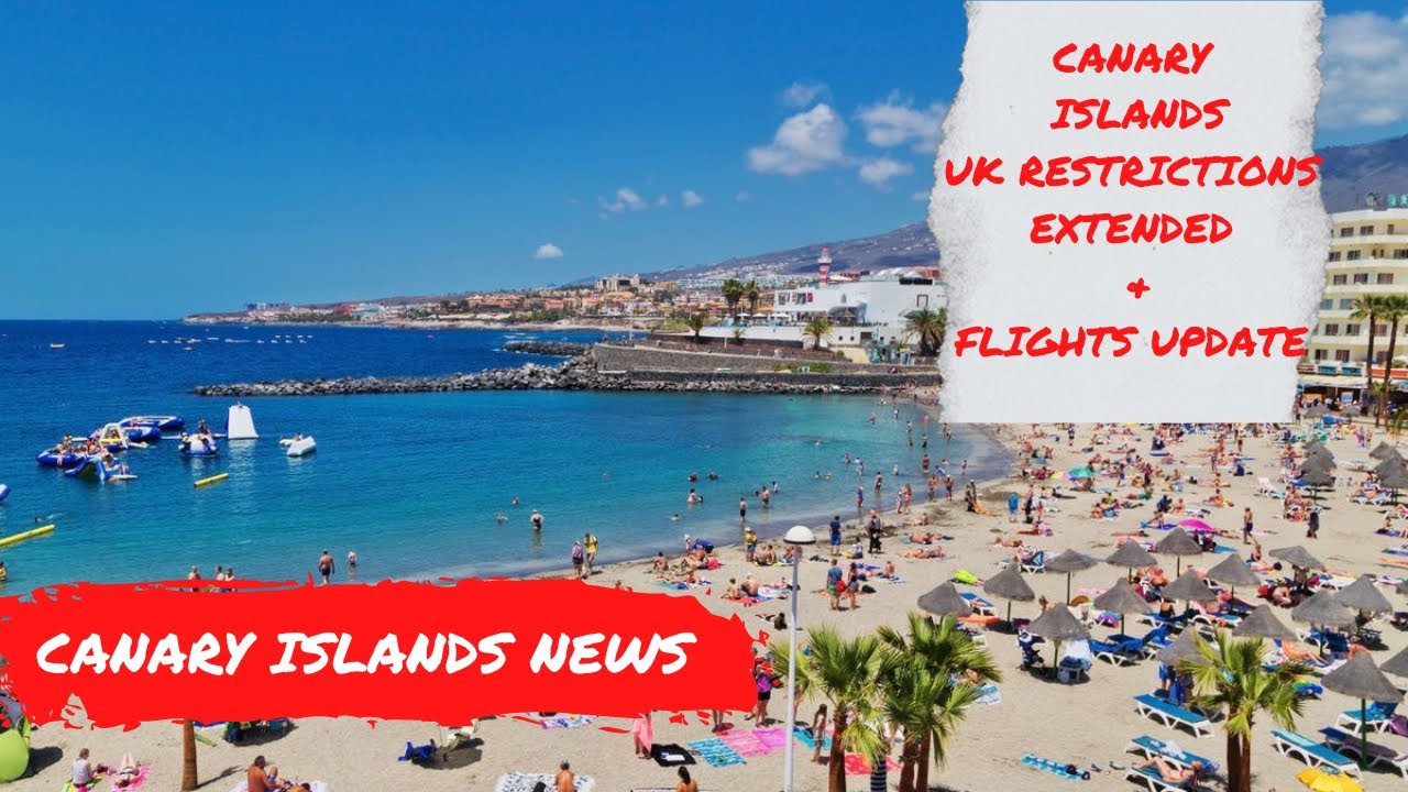 Canary Islands Update UK restrictions extended, Flight disruptions