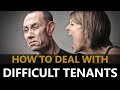 How to Deal with Difficult Tenants