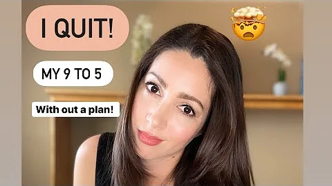 Why I decided to QUIT! My 9 to 5 job (with no backup plan)