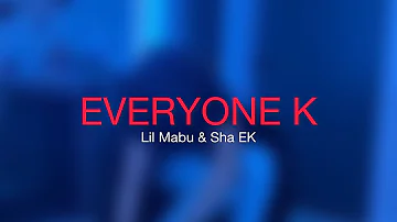 EVERYONE K - Lil Mabu & Sha EK (Lyrics Video)
