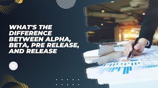 Difference Between Alpha Release and Beta, Pre-release and Release Software Profile