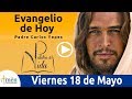 Evangelio de Hoy Viernes 18 de Mayo de 2018 | Padre Carlos Yepes