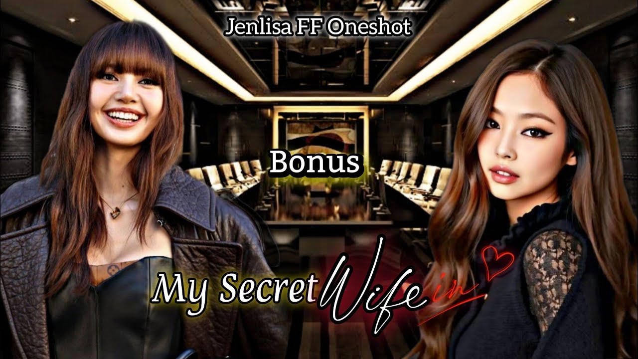My Secret Wife | Jenlisa FF Oneshot Bonus