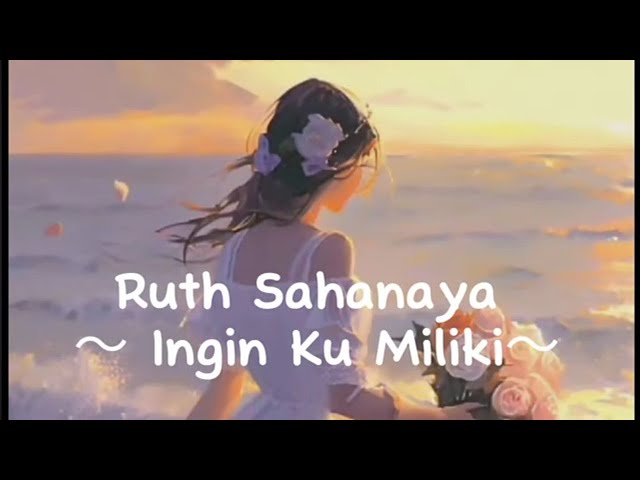 Ruth Sahanaya - Ingin Ku Miliki 💖 ( Lirik ) class=