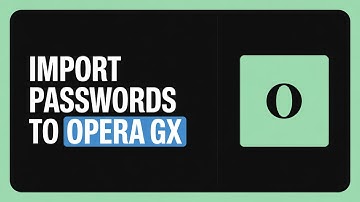 How To Import Passwords to Opera GX | Quick Step-by-Step Guide (2025)