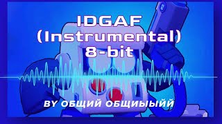 IDGAF [instrumental remake 8 bit]