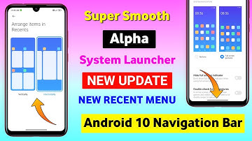 [Alpha] Super Smooth System Launcher New Update With Android 10 Navigation Bar, New Recent Menu