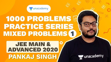 1000 Problems Practice Series - Mixed Problems L1 | JEE 2020 Mains and Advanced | Pankaj Singh