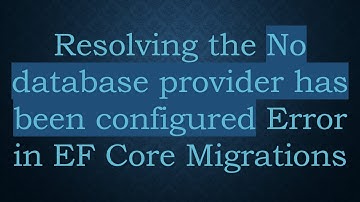 Resolving the No database provider has been configured Error in EF Core Migrations