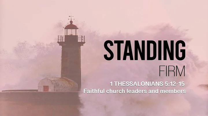 Faithful church leaders and members (1 Thessalonians 5:12-15)
