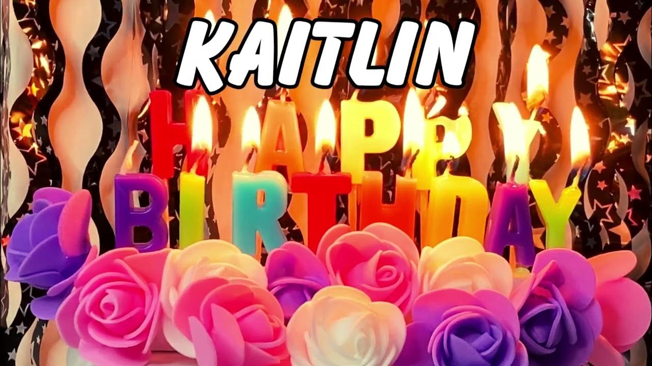 Happy Birthday Kaitlin - YouTube