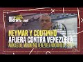 NEYMAR Y COUTINHO AFUERA CONTRA VENEZUELA // AVANCES DEL MOVIMIENTO VENEZUELA VINOTINTO DE R.PÁEZ