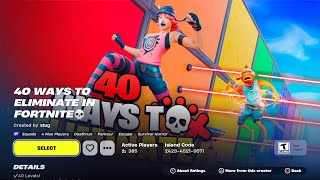 40 Ways to Eliminate Pt.1 - Fortnite Creative